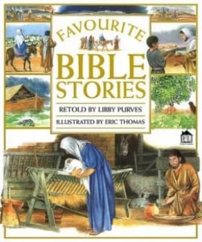 Favourite Bible Stories by Libby Purves and Eric Thomas Hardback