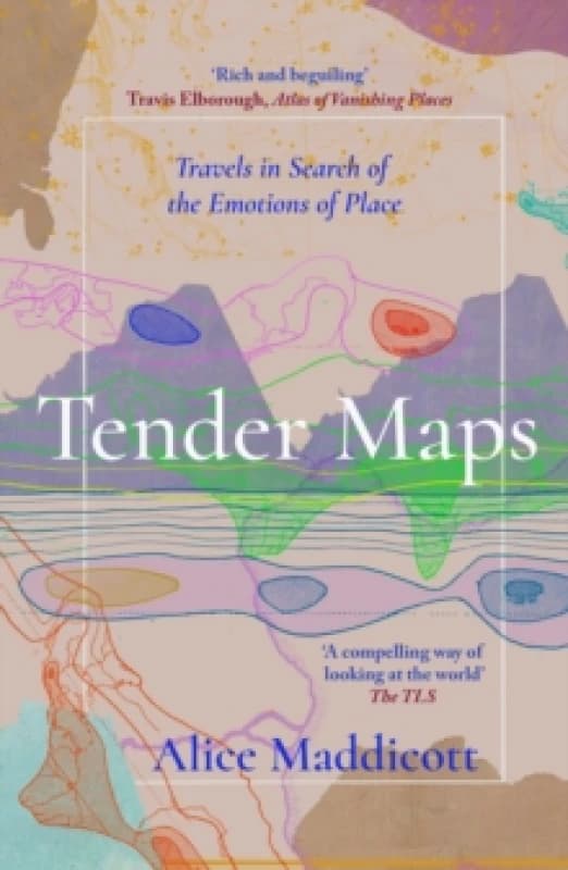 Tender Maps : Travels in Search of the Emotions of Place Paperback / softback