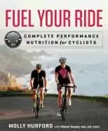 fuel your ride complete performance nutrition for cyclists
