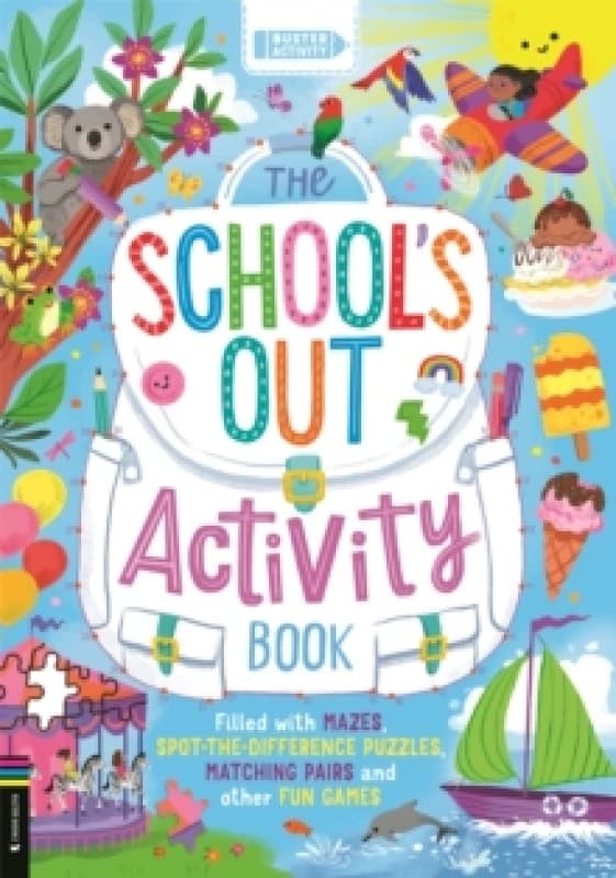 The Schools Out Activity Book : Filled with mazes, spot-the-difference puzzles, matching pairs and other fun games Paperback / softback