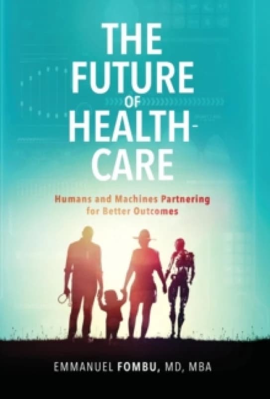 The Future of Healthcare. Paperback. By Emmanuel Fombu Books