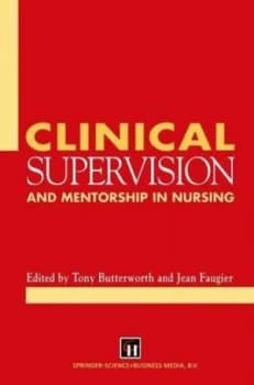 Clinical supervision and mentorship in nursing by Tony Butterworth