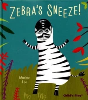 Zebras Sneeze by Maxine Lee Hardback