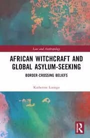 African Witchcraft and Global Asylum-Seeking Border-Crossing Beliefs