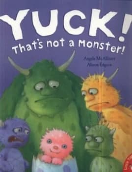 Yuck Thats Not a Monster by Angela Mcallister Paperback