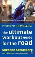 fitness for travelers the ultimate workout guide for the road