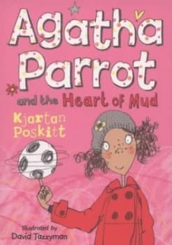 Agatha Parrot and the Heart of Mud by Kjartan Poskitt Book
