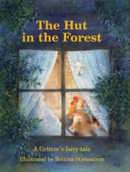 The Hut in the Forest by Jacob and Wilhelm Grimm Hardback