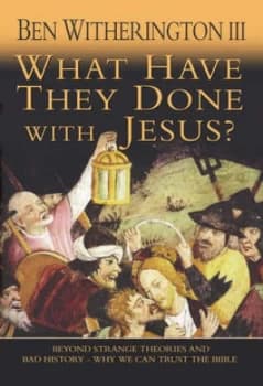 What Have They Done with Jesus by Professor Ben Witherington Iii Paperback