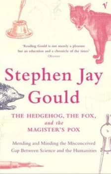 The Hedgehog the Fox and the Magisters Pox by Stephen Jay Gould Book