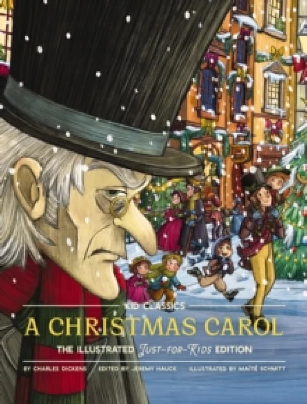 A Christmas Carol - Kid Classics : The Illustrated Just-for-Kids Edition Hardback