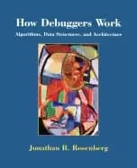 how debuggers work algorithms data structures and architecture