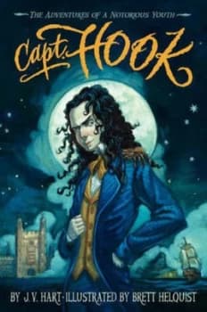 Capt. Hook by James V Hart and Brett Helquist Hardback