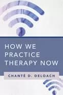 how we practice therapy now