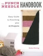 punch needle handbook easy guide to punching plus 19 projects