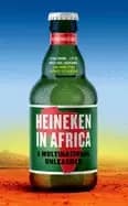 heineken in africa a multinational unleashed