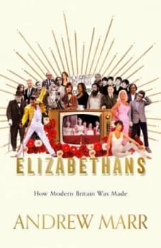 Elizabethans by Andrew Marr
