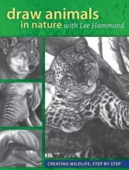 Draw Animals in Nature with Lee Hammond by Lee Hammond Paperback