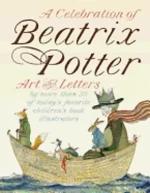celebration of beatrix potter art and letters by more than 30 of todays fav