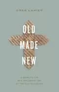 old made new a guide to the new testament use of the old testament