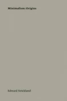 Minimalism - Origins by Edward Strickland Book