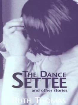 The Dance Settee and Other Stories by Ruth Thomas Paperback