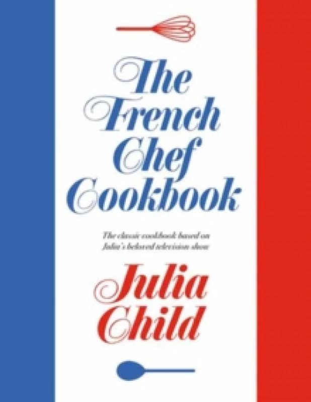 The French Chef Cookbook Hardback