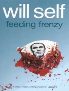 Feeding Frenzy by Will Self Hardback