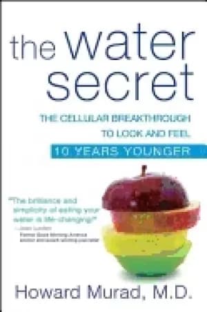 water secret the cellular breakthrough to look and feel 10 years younger