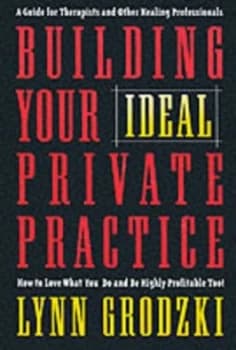 Building Your Ideal Private Practice by Lynn Grodzki Hardback