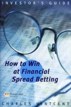 How to Win at Financial Spreadbetting by Mr Charles Vintcent Book