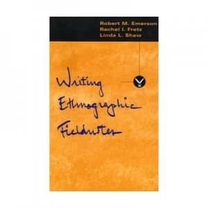Writing Ethnographic Fieldnotes by Robert M. Emerson Paperback