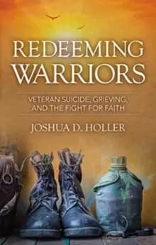 Redeeming Warriors : Veteran Suicide, Grieving, and the Fight for Faith