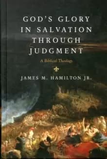 God's Glory in Salvation through Judgment : A Biblical Theology