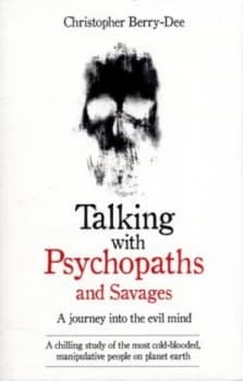Talking with Psychopaths and Savages by Christopher Berry-Dee Paperback