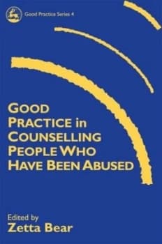 Good Practice in Counselling People Who Have Been Abused by Zetta Bear Paperback