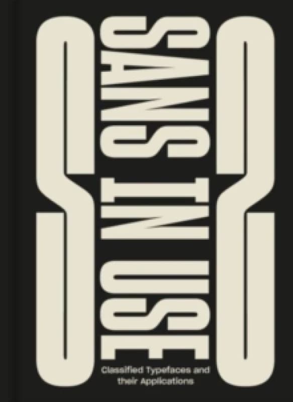 Sans In Use : A Collection of Sans Serif Typefaces Hardback