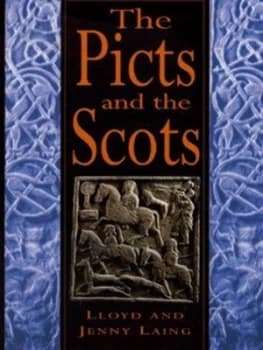 The Picts and the Scots by Lloyd Robert Laing and Jennifer Laing Hardback
