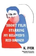 short film starring my beloveds red bronco poems