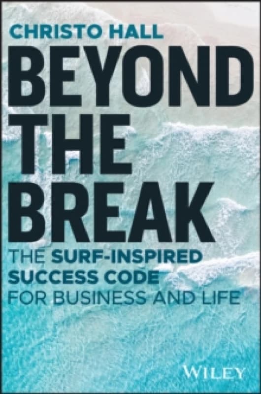 Beyond the Break : The Surf-Inspired Success Code for Business and Life Paperback / softback