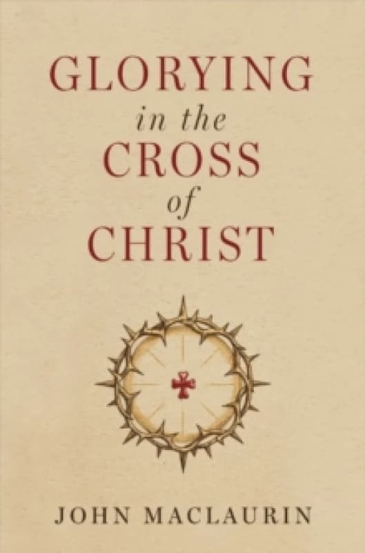 Glorying in the Cross of Christ Paperback / softback