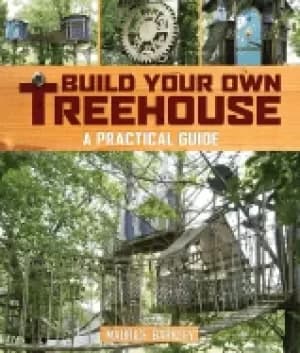 build your own treehouse a practical guide