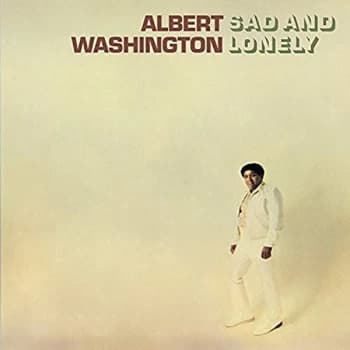 Albert Washington - Sad And Lonely Vinyl