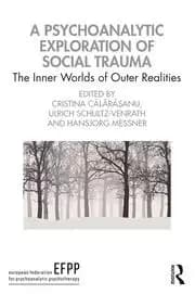 A Psychoanalytic Exploration of Social Trauma The Inner Worlds of Outer Realities