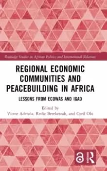 Regional Economic Communities and Peacebuilding in Africa : Lessons from ECOWAS and IGAD