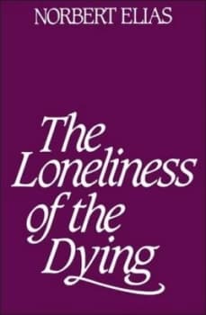 The Loneliness of the Dying by Norbert Elias Book