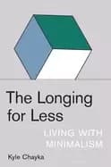 longing for less living with minimalism