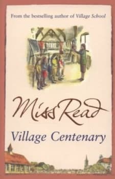Village Centenary by Miss Read Book