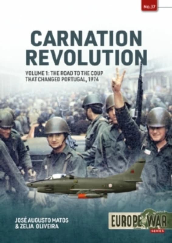 Carnation Revolution Volume 1 : The Road to the Coup that Changed Portugal, 1974 Paperback / softback