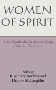 Women of Spirit : Female Leadership in the Jewish and Christian Traditions